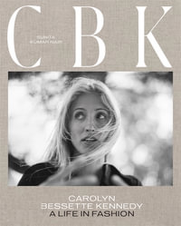 CBK: Carolyn Bessette Kennedy : A Life in Fashion - Sunita Kumar Nair