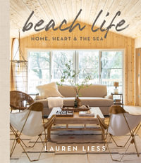 Beach Life : Home, Heart & the Sea - Lauren Liess