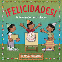 ¡Felicidades! : A Celebration with Shapes (A Picture Book) - Duncan Tonatiuh