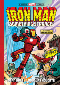 Iron Man: Something Strange! (A Mighty Marvel Team-Up) : An Original Graphic Novel - Dean Hale