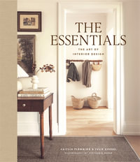 The Essentials: The Art of Interior Design : A Guide to Furnishing, Decorating, and Styling Your Home - Caitlin Flemming