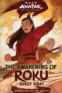 Avatar : The Last Airbender: The Awakening of Roku (Chronicles of the Avatar Book 6) - Randy Ribay