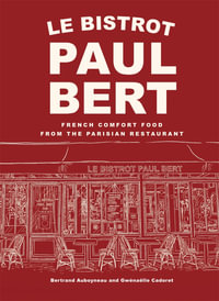 Le Bistrot Paul Bert : French Comfort Food from the Parisian Restaurant - Bertrand Auboyneau
