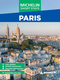 Michelin Travel Guides Short Stays: Paris : Fully Updated and Includes Detachable Map - Michelin Editions