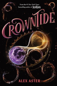 Crowntide : The Lightlark Saga Book 4 - Alex Aster
