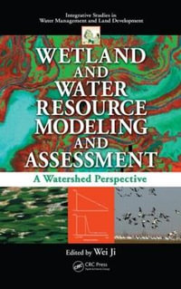 Wetland and Water Resource Modeling and Assessment : A Watershed Perspective - Wei Ji