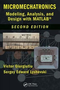 Micromechatronics : Modeling, Analysis, and Design with MATLAB, Second Edition - Victor Giurgiutiu