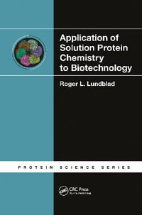 Application of Solution Protein Chemistry to Biotechnology : Protein Science - Roger L. Lundblad