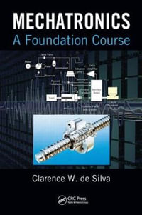 Mechatronics : A Foundation Course - Clarence W. de Silva