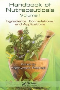 Handbook of Nutraceuticals Volume I : Ingredients, Formulations, and Applications - Yashwant Vishnupant Pathak