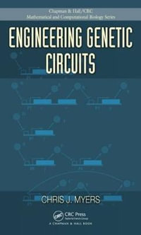 Engineering Genetic Circuits : Chapman & Hall/CRC Computational Biology Series - Chris J. Myers