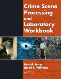Crime Scene Processing and Laboratory Workbook - Patrick Jones