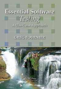 Essential Software Testing : A Use-Case Approach - Greg Fournier