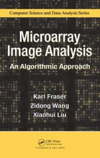 Microarray Image Analysis : An Algorithmic Approach - Karl  Fraser