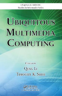 Ubiquitous Multimedia Computing : Chapman & Hall/CRC Studies in Informatics Series - Qing Li