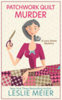 Patchwork Quilt Murder : Lucy Stone Mysteries; Thorndike Press Large Print Mystery - Leslie Meier
