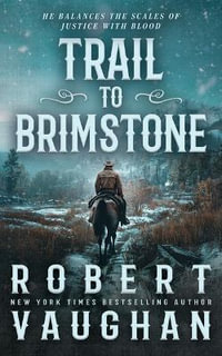 Trail to Brimstone : A Classic Western Novella - Robert Vaughan
