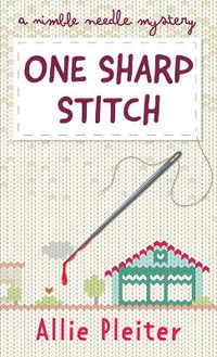 One Sharp Stitch : Nimble Needle Mystery - Allie Pleiter