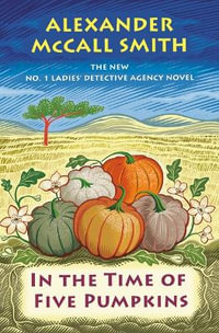In the Time of Five Pumpkins : No. 1 Ladies' Detective Agency - Alexander McCall Smith