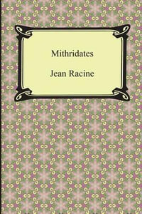 Mithridates - Jean Racine
