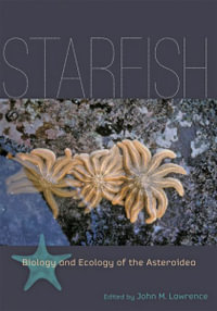 Starfish : Biology and Ecology of the Asteroidea - John M. Lawrence