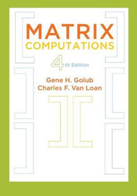 Matrix Computations : Johns Hopkins Studies in the Mathematical Sciences - Gene H. Golub