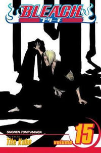 Bleach : Volume 15 : Beginning of the Death of Tomorrow - Tite Kubo