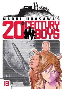 Naoki Urasawa's 20th Century Boys, Vol. 13 : Naoki Urasawa's 20th Century Boys - Naoki Urasawa