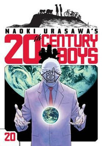Naoki Urasawa's 20th Century Boys, Vol. 20 : Naoki Urasawa's 20th Century Boys - Naoki Urasawa