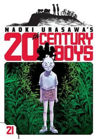 Naoki Urasawa's 20th Century Boys, Vol. 21 : Naoki Urasawa's 20th Century Boys - Naoki Urasawa