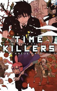 Time Killers : Kazue Kato Short Story Collection - Kazue Kato
