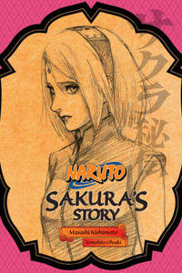 Naruto : Sakura's Story--Love Riding on the Spring Breeze - Masashi Kishimoto