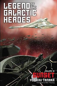 Legend of the Galactic Heroes, Vol. 10 : Sunset - Yoshiki Tanaka