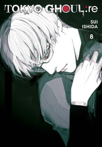 Tokyo Ghoul: re, Vol. 8 : Tokyo Ghoul: re - Sui Ishida