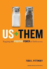 Us Plus Them : Tapping the Positive Power of Difference - Todd L. Pittinsky