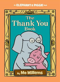 The Thank You Book : Elephant and Piggie Book - Mo Willems