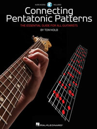 Connecting Pentatonic Patterns : The Essential Guide for All Guitarists - Tom Kolb