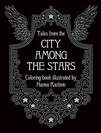 Tales from the City Among the Stars : Coloring Book - Hanna Karlzon