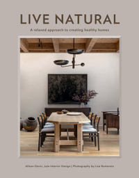 Live Natural : A Relaxed Approach to Creating Healthy Homes - Alison Davin