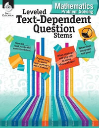 Leveled Text-Dependent Question Stems: Mathematics Problem Solving : Mathematics Problem Solving - Lisa M. Sill