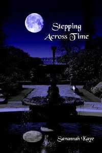 Stepping Across Time - Savannah Kaye