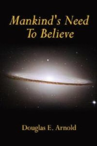 Mankind's Need To Believe - Douglas E. Arnold