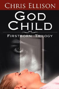 God Child : Firstborn Trilogy - Chris Ellison