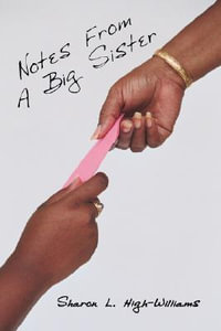 Notes From A Big Sister - Sharon L. High-Williams
