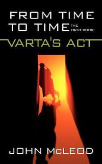 From Time to Time : The First Book: Varta's ACT - John McLeod