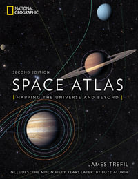 Space Atlas, Second Edition : Mapping the Universe and Beyond - James Trefil