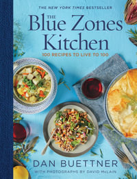 The Blue Zones Kitchen : 100 Recipes to Live to 100 - Dan Buettner
