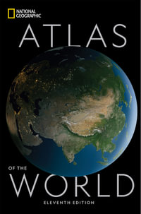 National Geographic Atlas of the World, 11th Edition : National Geographic Atlas of the World - National Geographic