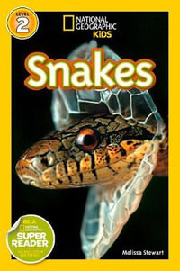 Snakes! : National Geographic Reader : Level 2 - Melissa Stewart