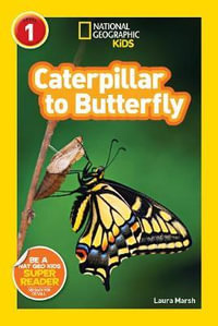 Caterpillar to Butterfly : National Geographic Reader: Level 1 - Laura Marsh